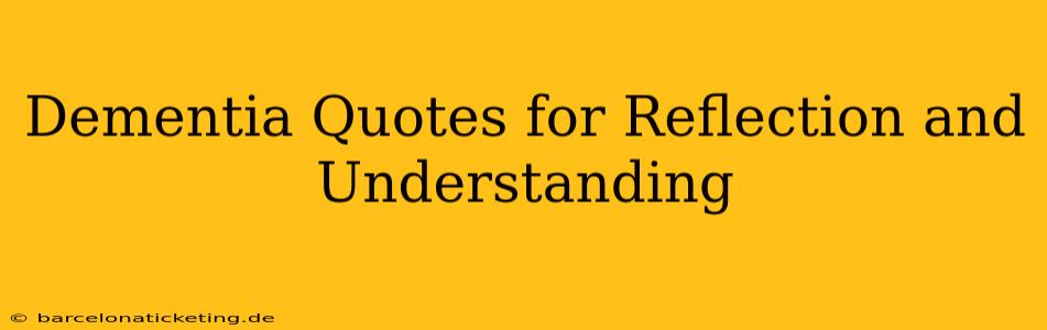 Dementia Quotes for Reflection and Understanding