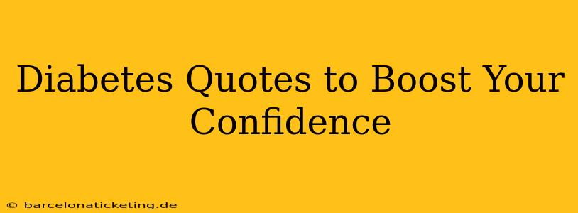 Diabetes Quotes to Boost Your Confidence