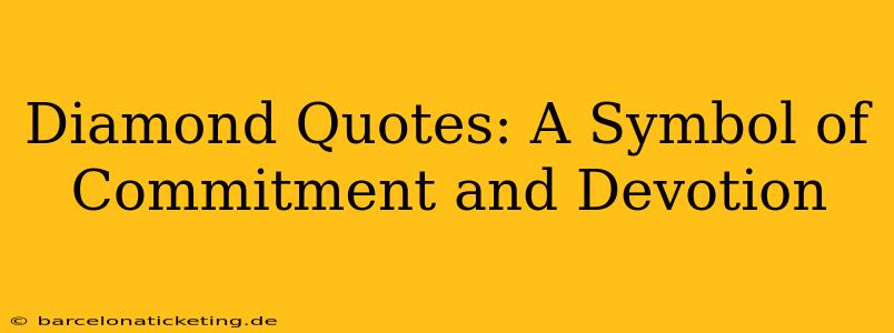 Diamond Quotes: A Symbol of Commitment and Devotion
