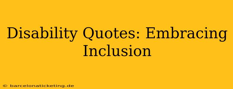 Disability Quotes: Embracing Inclusion