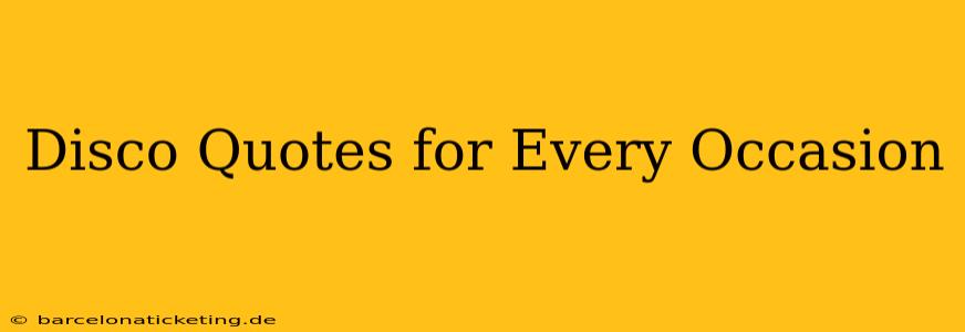 Disco Quotes for Every Occasion