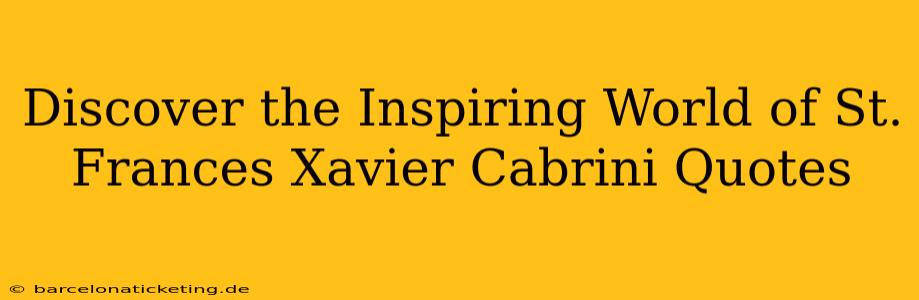 Discover the Inspiring World of St. Frances Xavier Cabrini Quotes