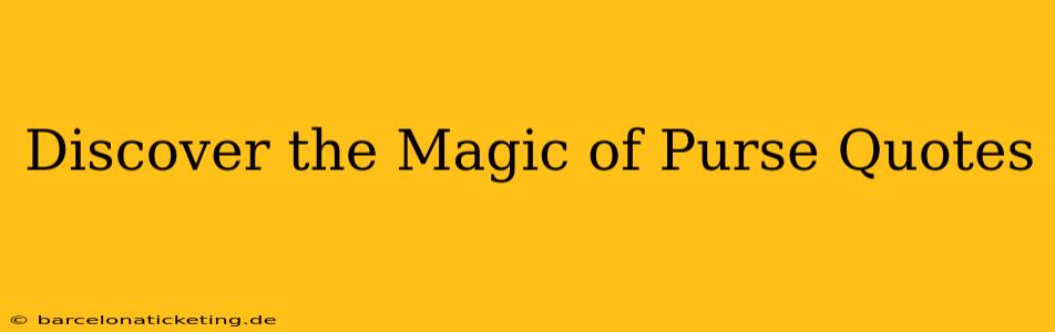 Discover the Magic of Purse Quotes