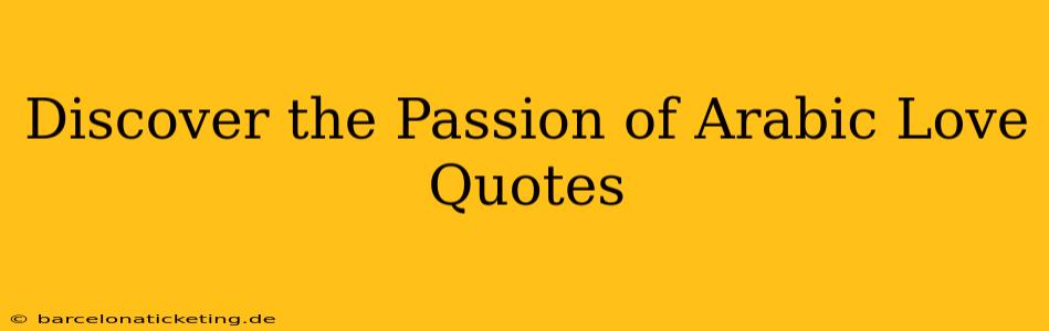 Discover the Passion of Arabic Love Quotes