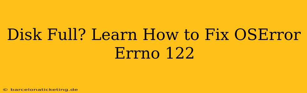 Disk Full? Learn How to Fix OSError Errno 122