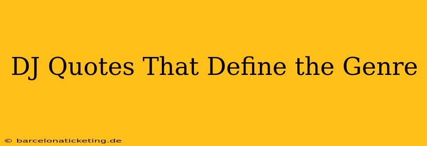 DJ Quotes That Define the Genre