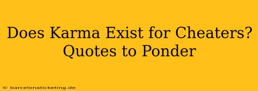 Does Karma Exist for Cheaters? Quotes to Ponder