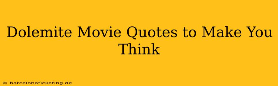 Dolemite Movie Quotes to Make You Think