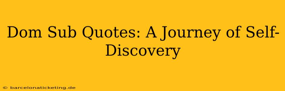 Dom Sub Quotes: A Journey of Self-Discovery