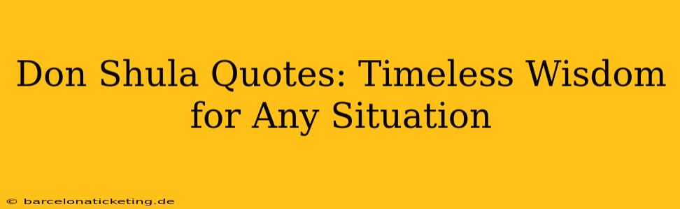 Don Shula Quotes: Timeless Wisdom for Any Situation
