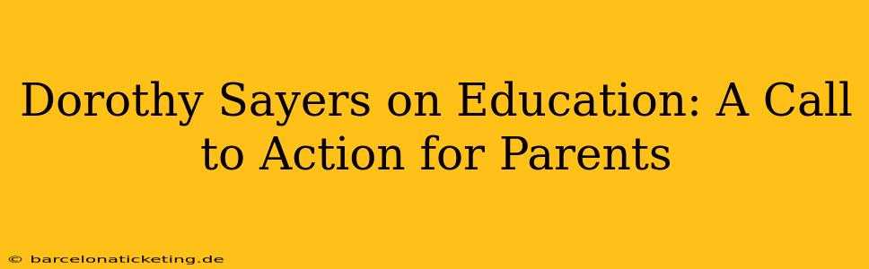 Dorothy Sayers on Education: A Call to Action for Parents