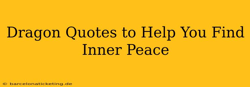 Dragon Quotes to Help You Find Inner Peace