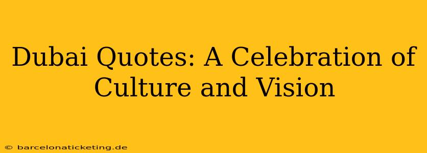 Dubai Quotes: A Celebration of Culture and Vision