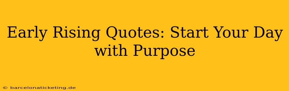 Early Rising Quotes: Start Your Day with Purpose