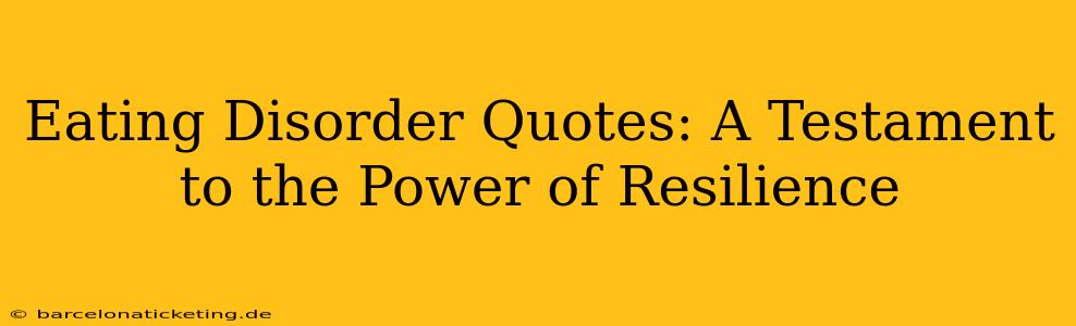Eating Disorder Quotes: A Testament to the Power of Resilience