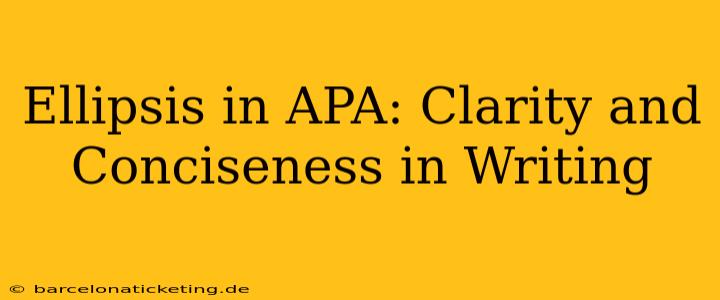 Ellipsis in APA: Clarity and Conciseness in Writing