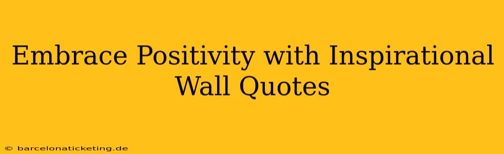 Embrace Positivity with Inspirational Wall Quotes