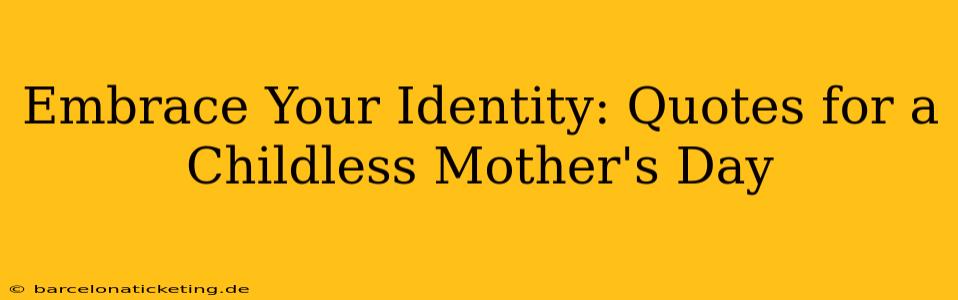 Embrace Your Identity: Quotes for a Childless Mother's Day