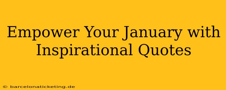 Empower Your January with Inspirational Quotes