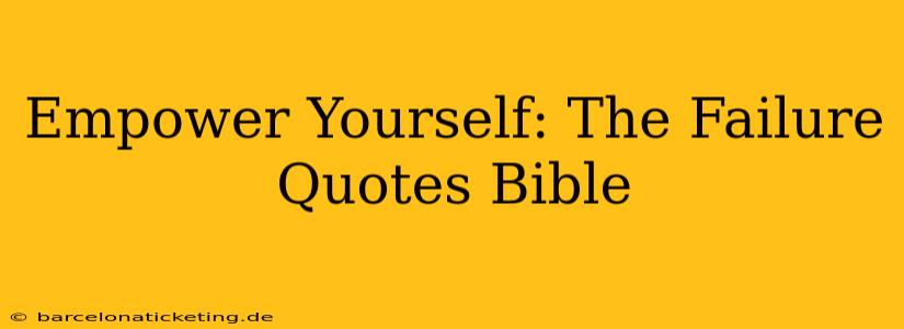 Empower Yourself: The Failure Quotes Bible