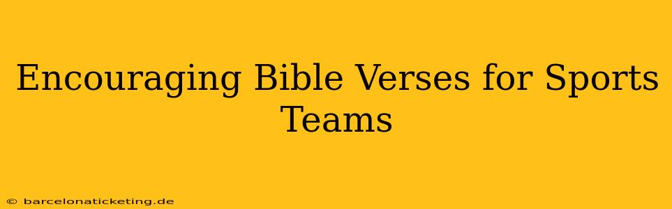 Encouraging Bible Verses for Sports Teams