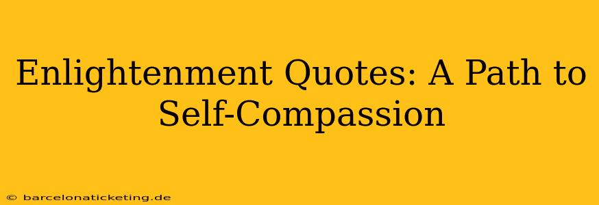 Enlightenment Quotes: A Path to Self-Compassion