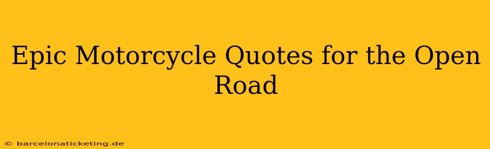 Epic Motorcycle Quotes for the Open Road