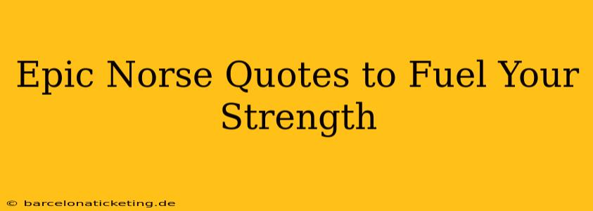 Epic Norse Quotes to Fuel Your Strength