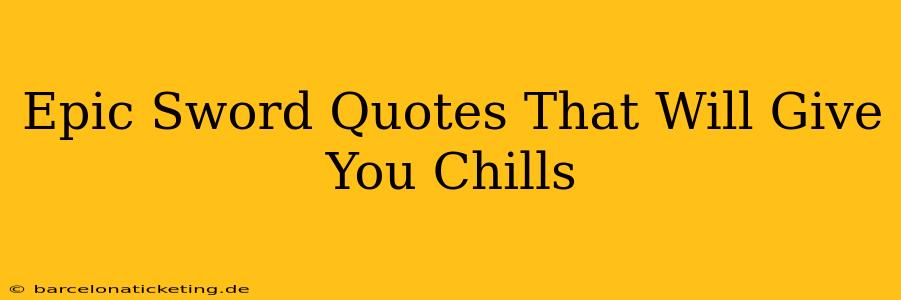 Epic Sword Quotes That Will Give You Chills