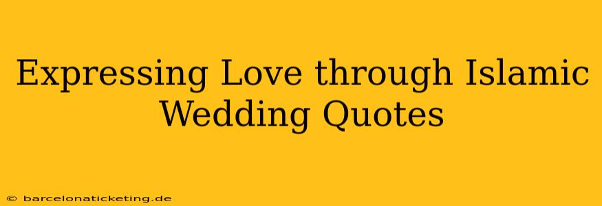 Expressing Love through Islamic Wedding Quotes
