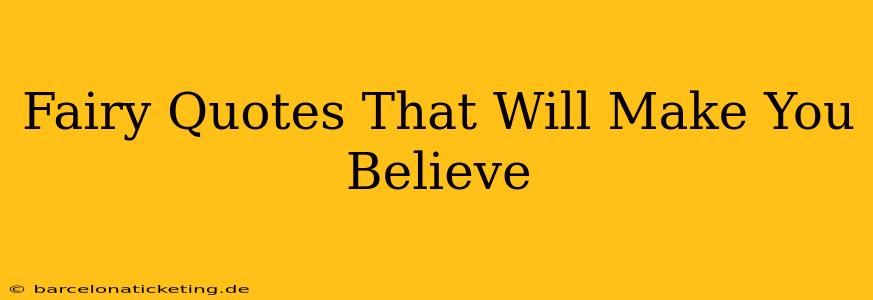 Fairy Quotes That Will Make You Believe