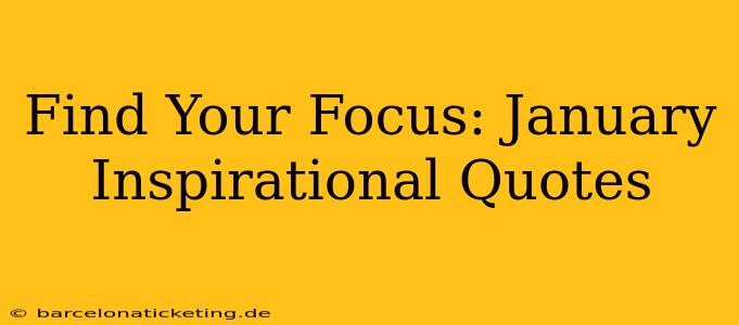 Find Your Focus: January Inspirational Quotes