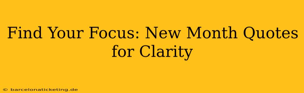Find Your Focus: New Month Quotes for Clarity