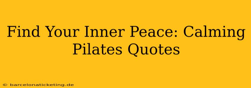 Find Your Inner Peace: Calming Pilates Quotes