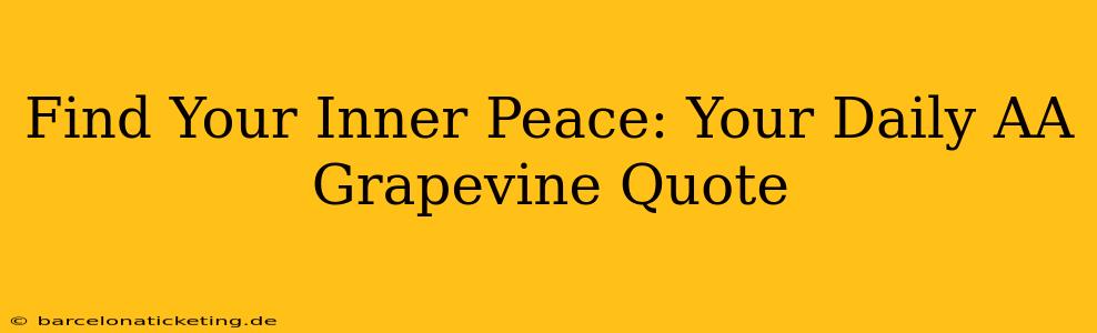 Find Your Inner Peace: Your Daily AA Grapevine Quote