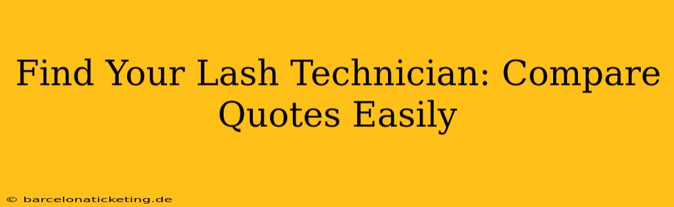 Find Your Lash Technician: Compare Quotes Easily