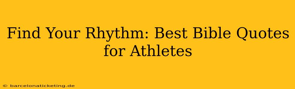 Find Your Rhythm: Best Bible Quotes for Athletes