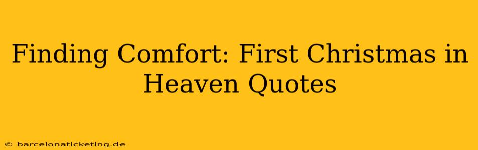 Finding Comfort: First Christmas in Heaven Quotes