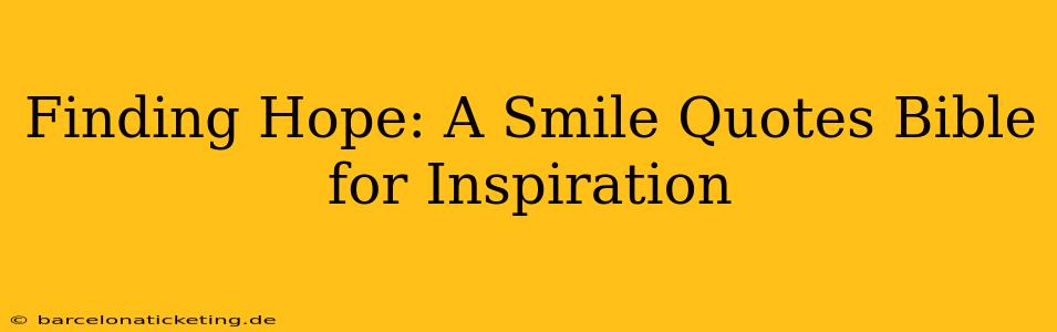 Finding Hope: A Smile Quotes Bible for Inspiration