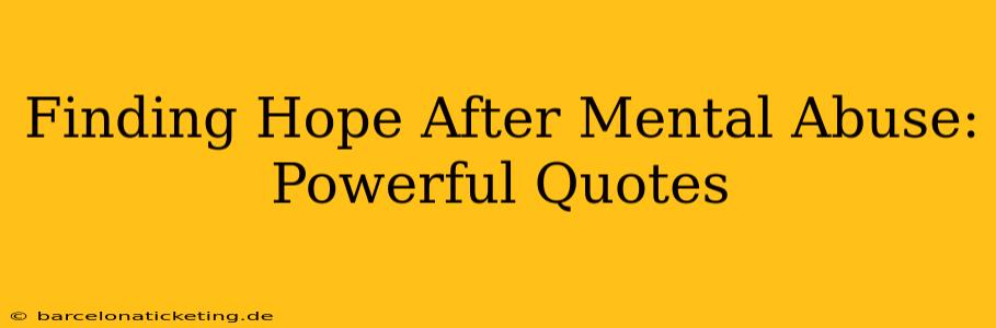 Finding Hope After Mental Abuse: Powerful Quotes