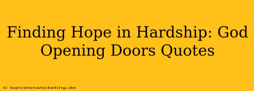 Finding Hope in Hardship: God Opening Doors Quotes