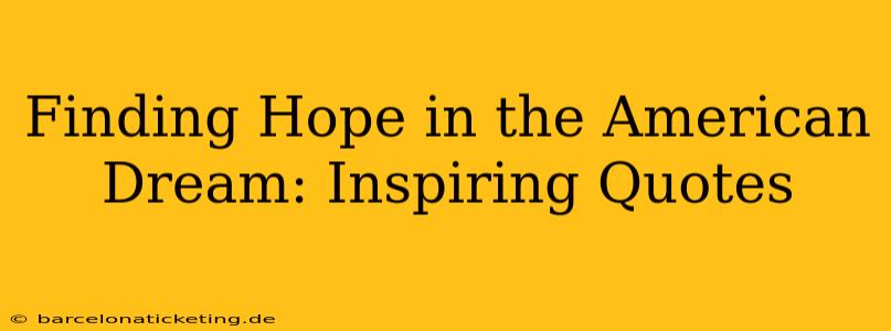 Finding Hope in the American Dream: Inspiring Quotes
