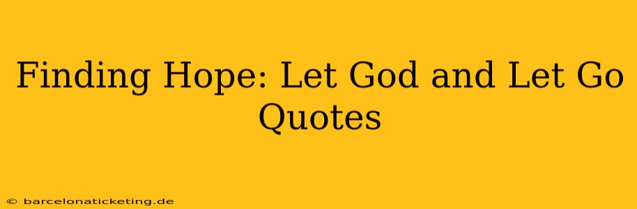 Finding Hope: Let God and Let Go Quotes