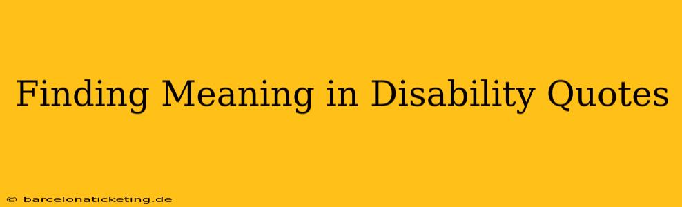 Finding Meaning in Disability Quotes