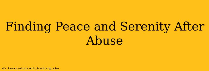 Finding Peace and Serenity After Abuse