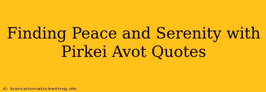 Finding Peace and Serenity with Pirkei Avot Quotes