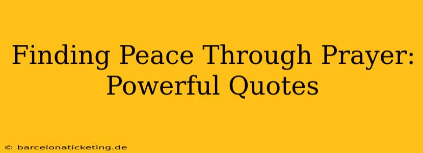 Finding Peace Through Prayer: Powerful Quotes
