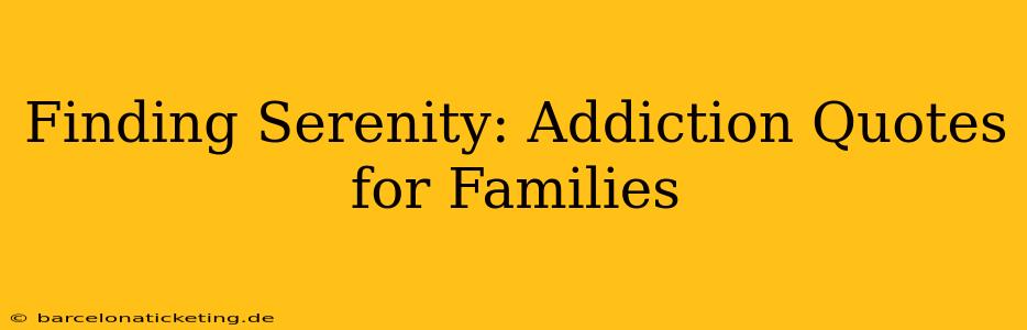 Finding Serenity: Addiction Quotes for Families