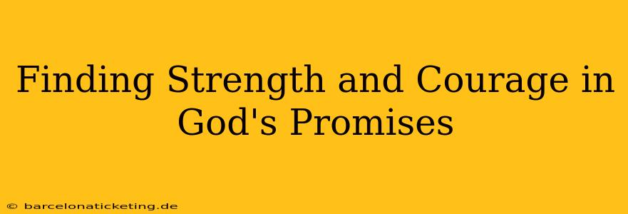 Finding Strength and Courage in God's Promises