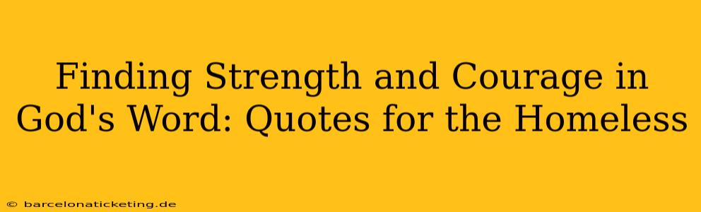 Finding Strength and Courage in God's Word: Quotes for the Homeless